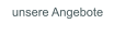 unsere Angebote